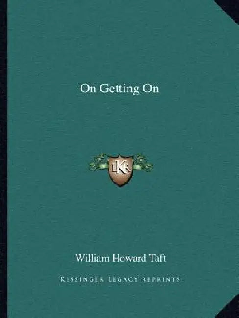 On Getting On by William Howard Taft