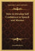 How to Develop Self Confidence in Speech and Manner by Grenville Kleiser