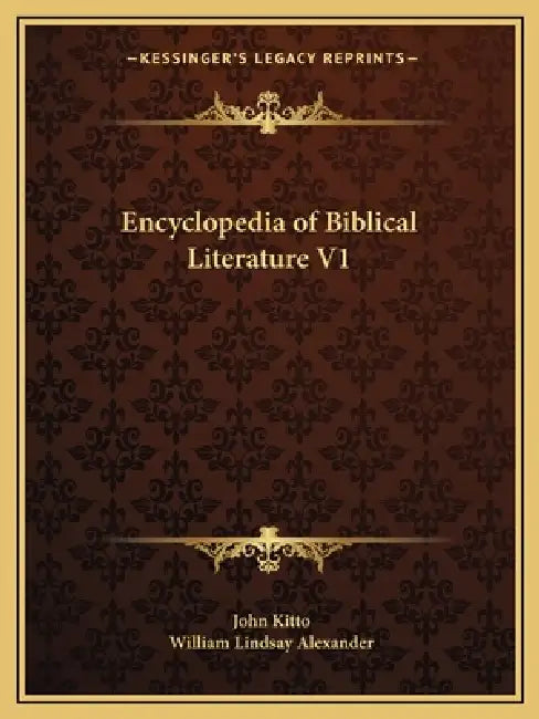 Encyclopedia of Biblical Literature V1 by John Kitto, William Lindsay Alexander