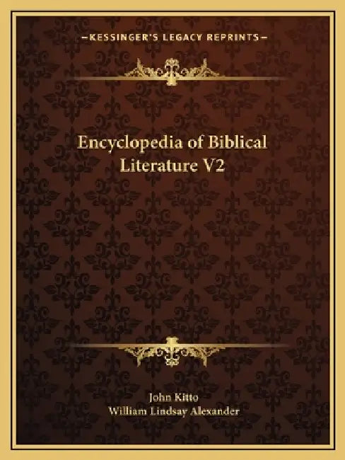Encyclopedia of Biblical Literature V2 by John Kitto, William Lindsay Alexander