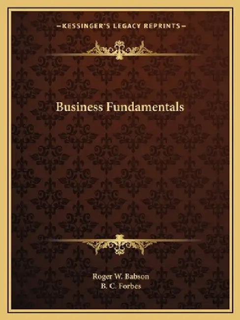 Business Fundamentals by Roger W. Babson, B. C. Forbes