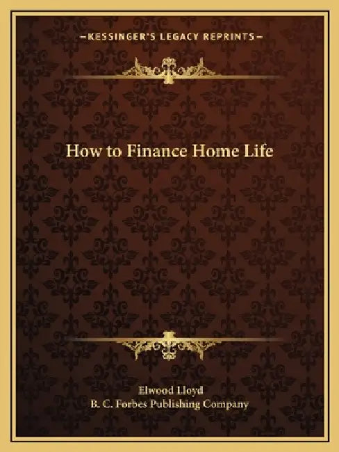 How to Finance Home Life by Elwood Lloyd, B. C. Forbes Publishing Company