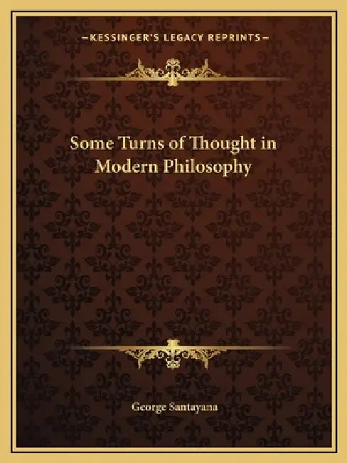 Some Turns of Thought in Modern Philosophy by George Santayana