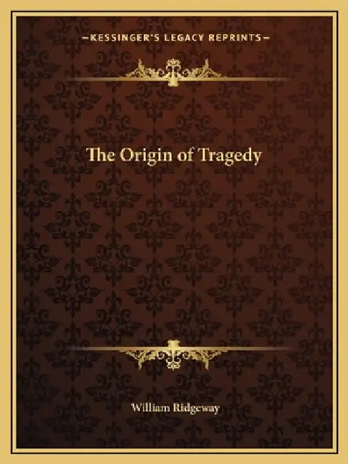 The Origin of Tragedy by William Ridgeway