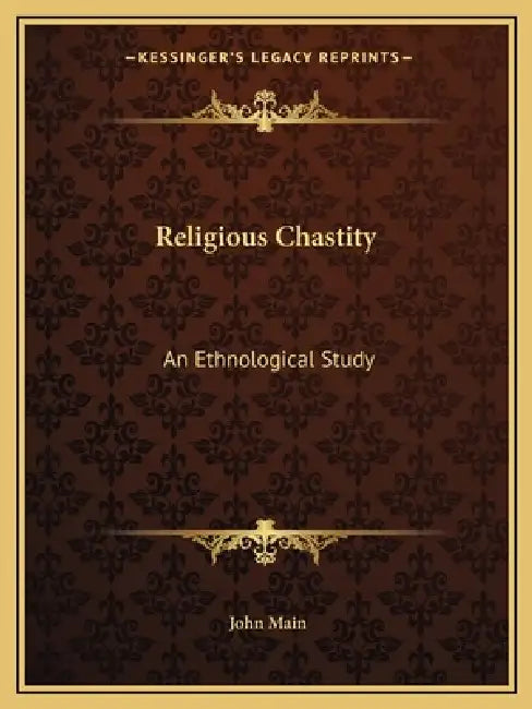 Religious Chastity: An Ethnological Study by John Main
