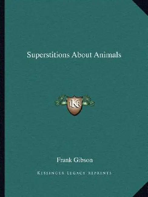 Superstitions About Animals by Frank Gibson