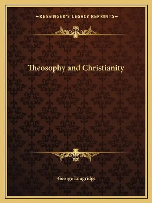 Theosophy and Christianity by George Longridge