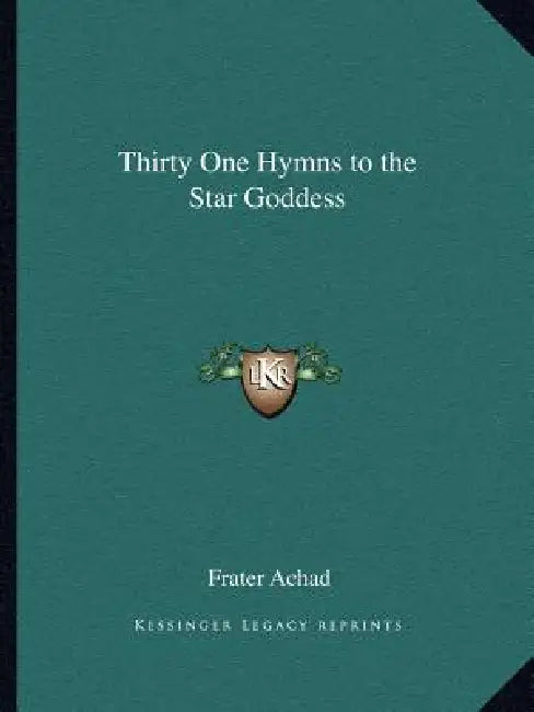 Thirty One Hymns to the Star Goddess by Frater Achad