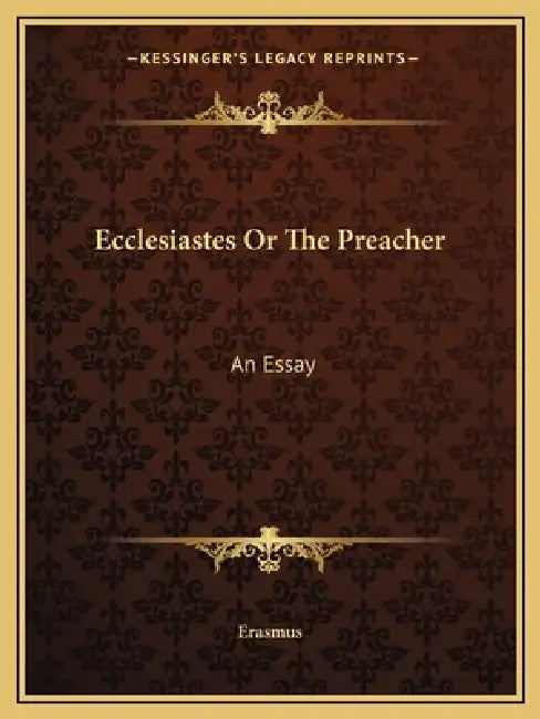 Ecclesiastes Or The Preacher: An Essay by Erasmus