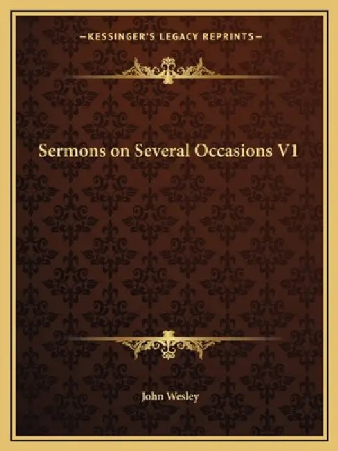 Sermons on Several Occasions V1 by John Wesley