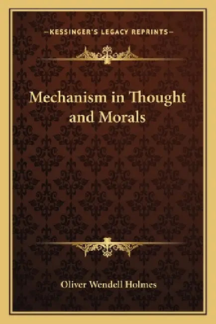 Mechanism in Thought and Morals by Oliver Wendell Holmes