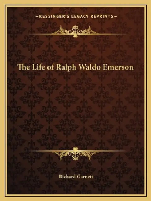 The Life of Ralph Waldo Emerson by Richard Garnett