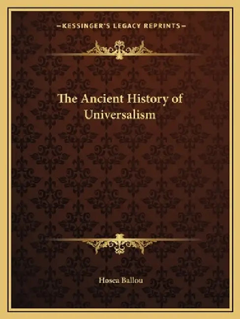 The Ancient History of Universalism by Hosea Ballou