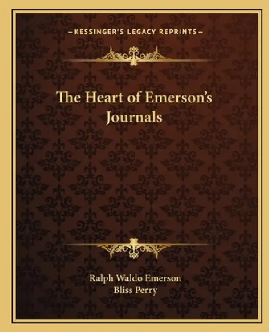 The Heart of Emerson's Journals by Ralph Waldo Emerson, Bliss Perry