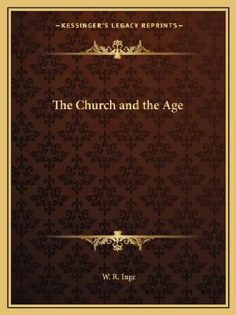 The Church and the Age by W. R. Inge