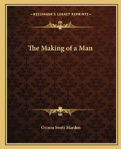 The Making of a Man by Orison Swett Marden