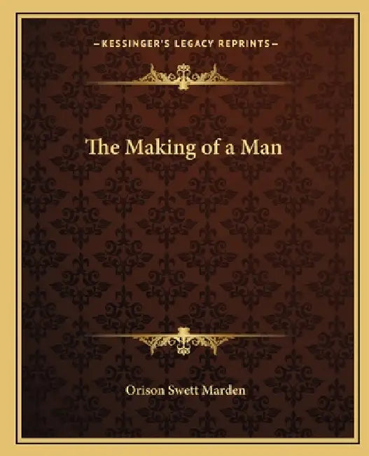 The Making of a Man by Orison Swett Marden