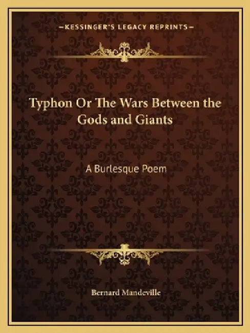 Typhon Or The Wars Between the Gods and Giants: A Burlesque Poem by Bernard Mandeville