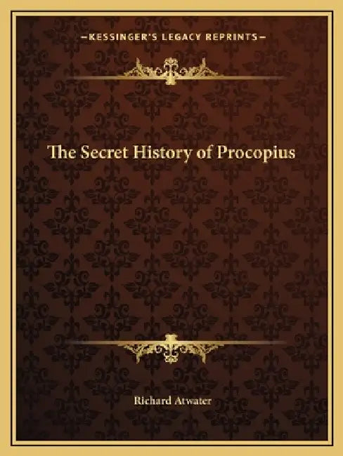 The Secret History of Procopius by Richard Atwater