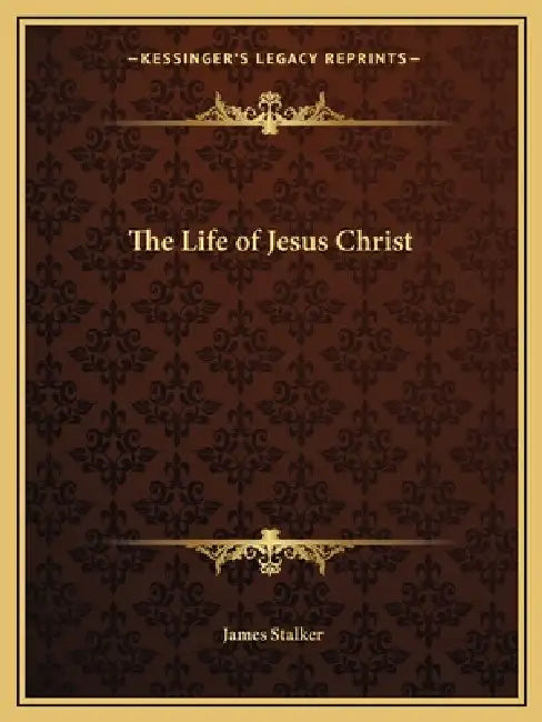 The Life of Jesus Christ by James Stalker