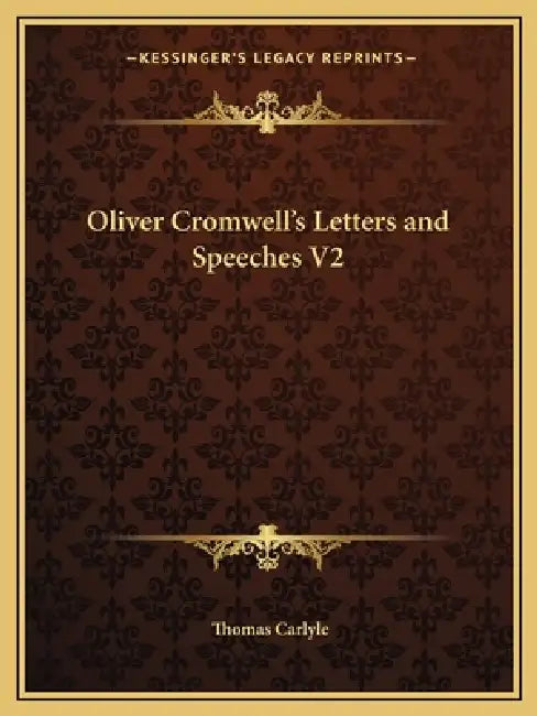 Oliver Cromwell's Letters and Speeches V2 by Thomas Carlyle