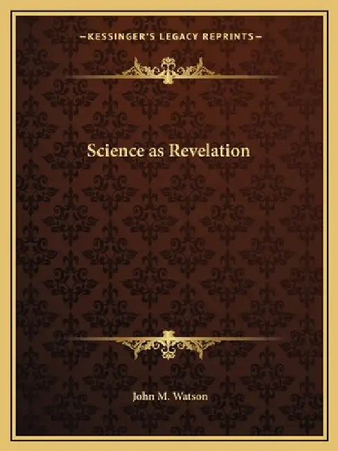 Science as Revelation by John M. Watson