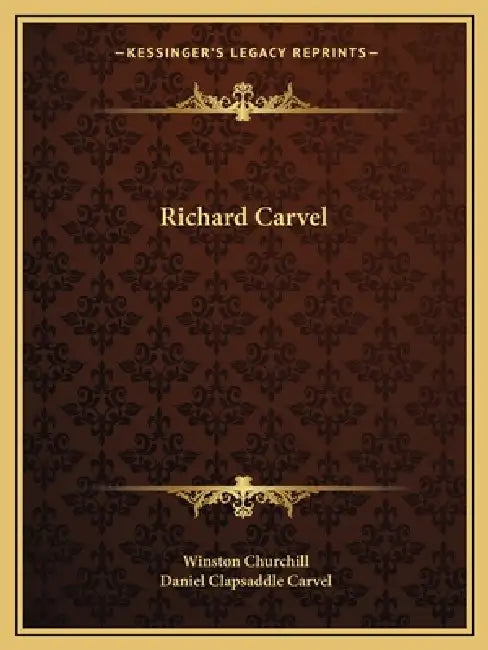 Richard Carvel by Winston Churchill, Daniel Clapsaddle Carvel