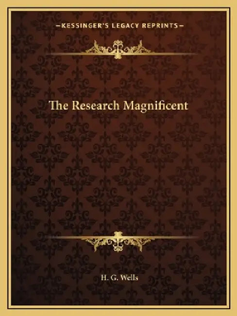 The Research Magnificent by H. G. Wells