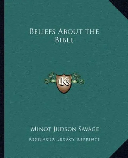 Beliefs about the Bible by Minot J. Savage