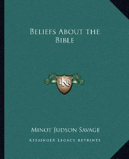 Beliefs about the Bible by Minot J. Savage