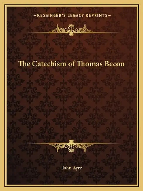 The Catechism of Thomas Becon by John Ayre