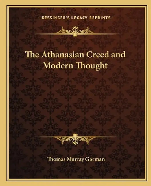 The Athanasian Creed and Modern Thought by Thomas Murray Gorman