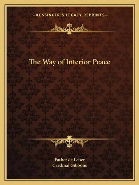 The Way of Interior Peace by Father De Lehen, Cardinal Gibbons