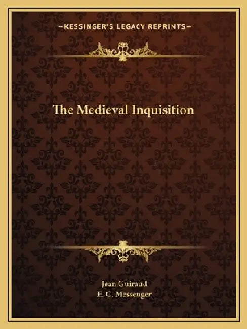 The Medieval Inquisition by Jean Guiraud, E. C. Messenger