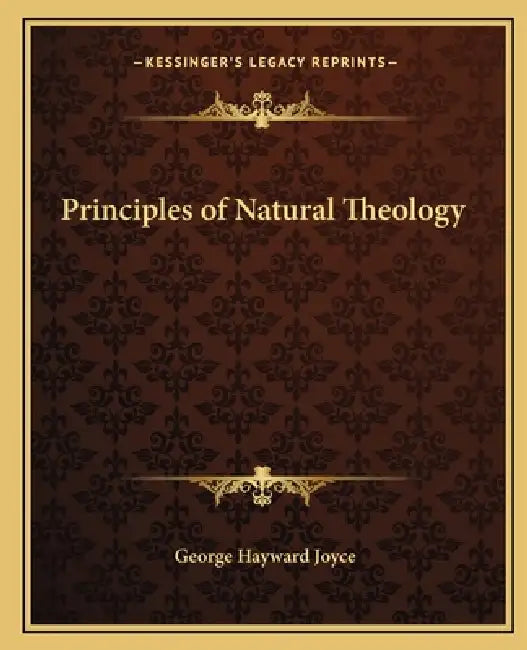 Principles of Natural Theology by George Hayward Joyce