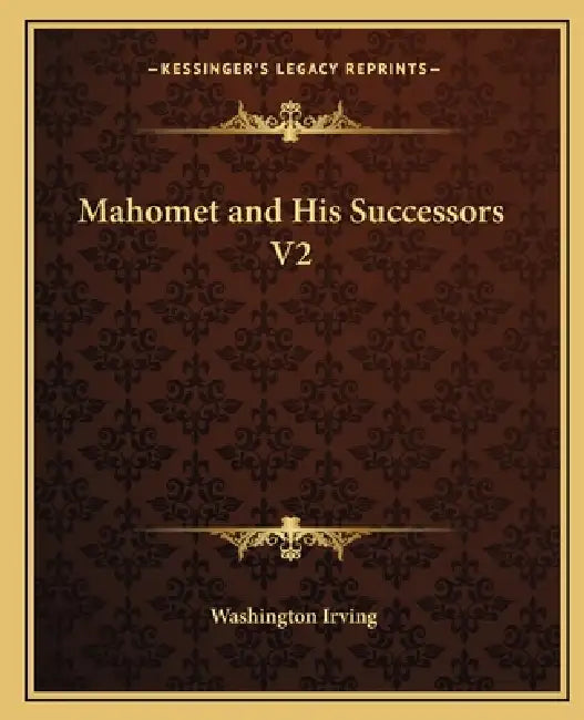 Mahomet and His Successors V2 by Washington Irving