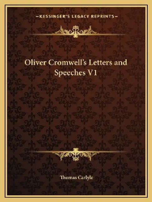 Oliver Cromwell's Letters and Speeches V1 by Thomas Carlyle