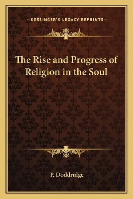 The Rise and Progress of Religion in the Soul by P. Doddridge