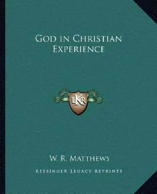 God in Christian Experience by W. R. Matthews
