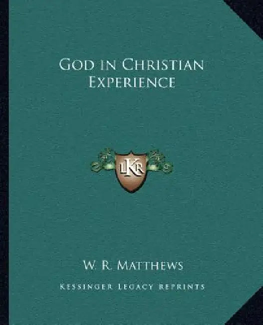 God in Christian Experience by W. R. Matthews