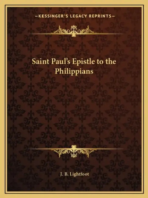 Saint Paul's Epistle to the Philippians by J. B. Lightfoot