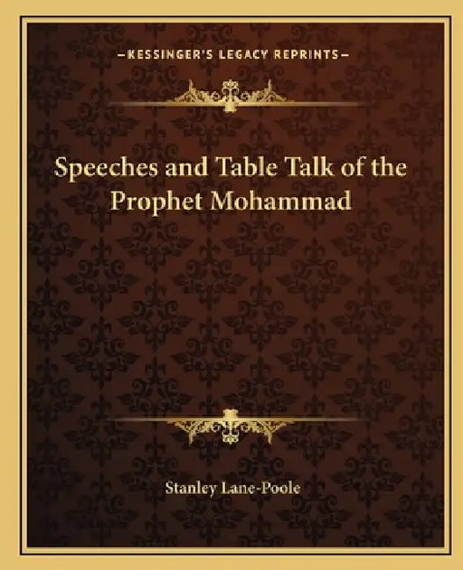 Speeches and Table Talk of the Prophet Mohammad by Stanley Lane-Poole