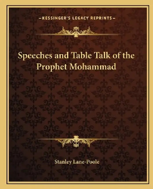Speeches and Table Talk of the Prophet Mohammad by Stanley Lane-Poole