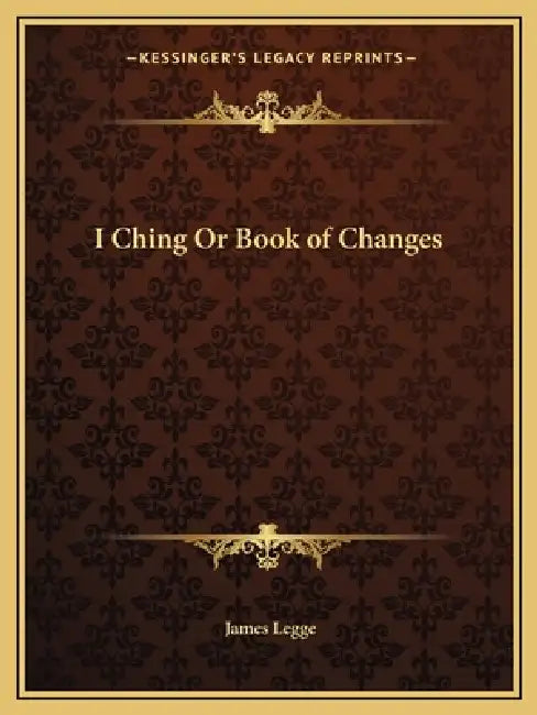I Ching Or Book of Changes by James Legge