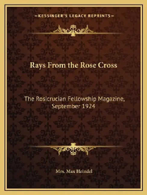Rays From the Rose Cross: The Rosicrucian Fellowship Magazine, September 1924 by Max Heindel