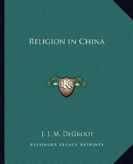 Religion in China by J. J. M. deGroot