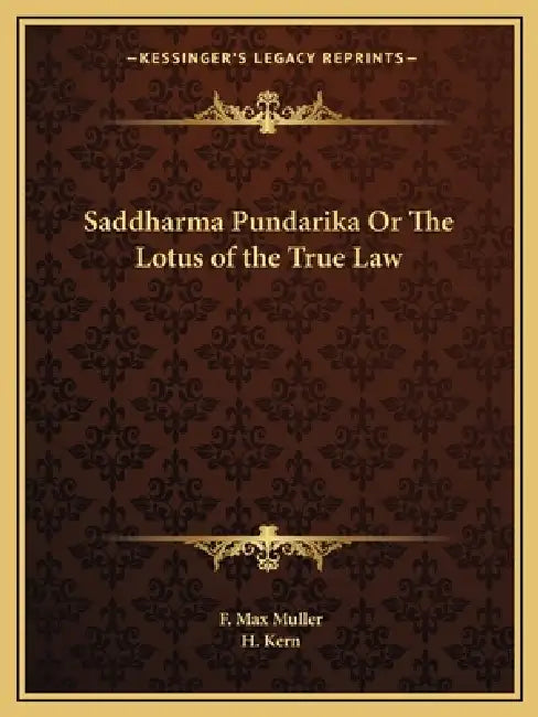 Saddharma Pundarika Or The Lotus of the True Law by F. Max Muller, H. Kern