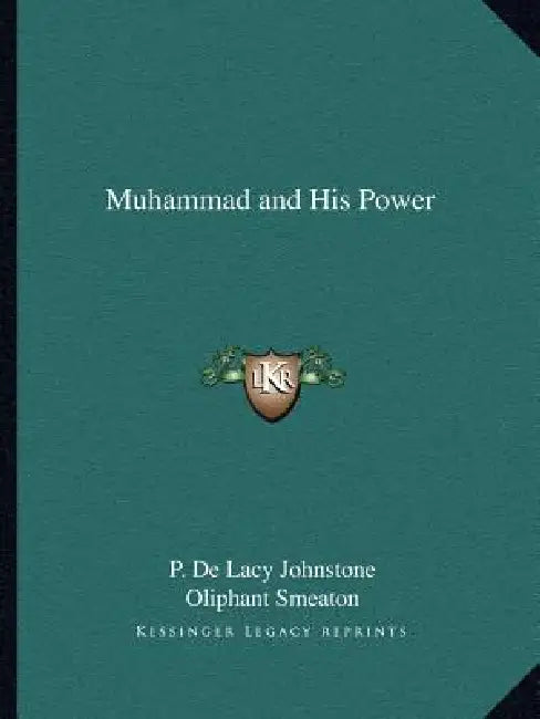 Muhammad and His Power by P. de Lacy Johnstone, Oliphant Smeaton
