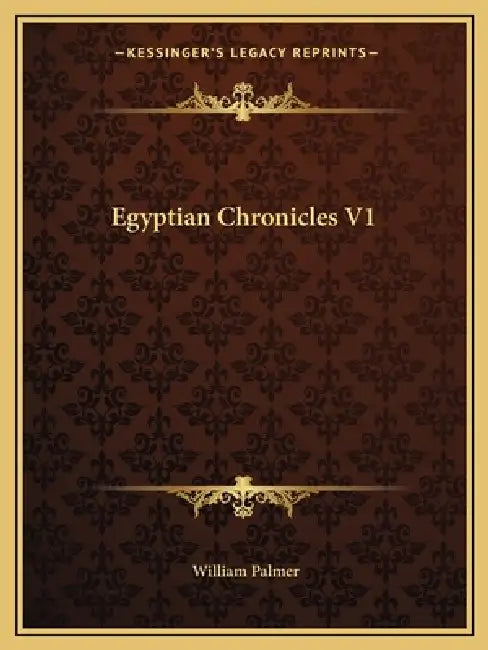 Egyptian Chronicles V1 by William Palmer