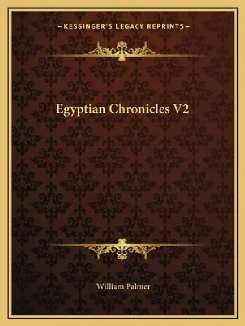 Egyptian Chronicles V2 by William Palmer